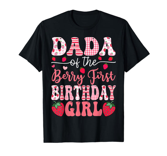 Dada Of The Berry First 1St Birthday Girl Strawberry T-Shirt