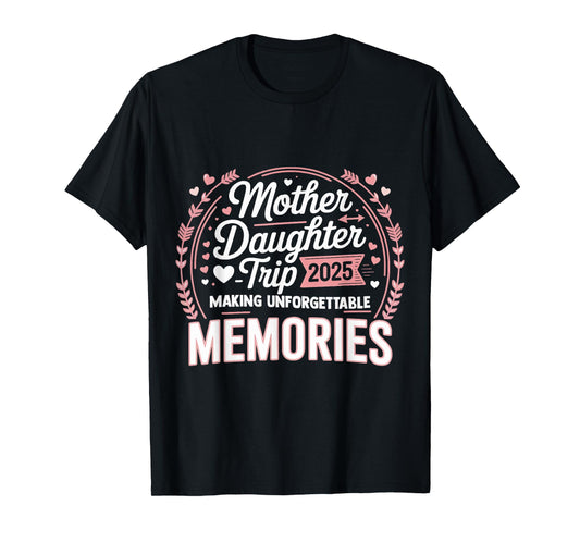 Mother Daughter Trip 2025 Mom Daughter Vacation Travel T-Shirt