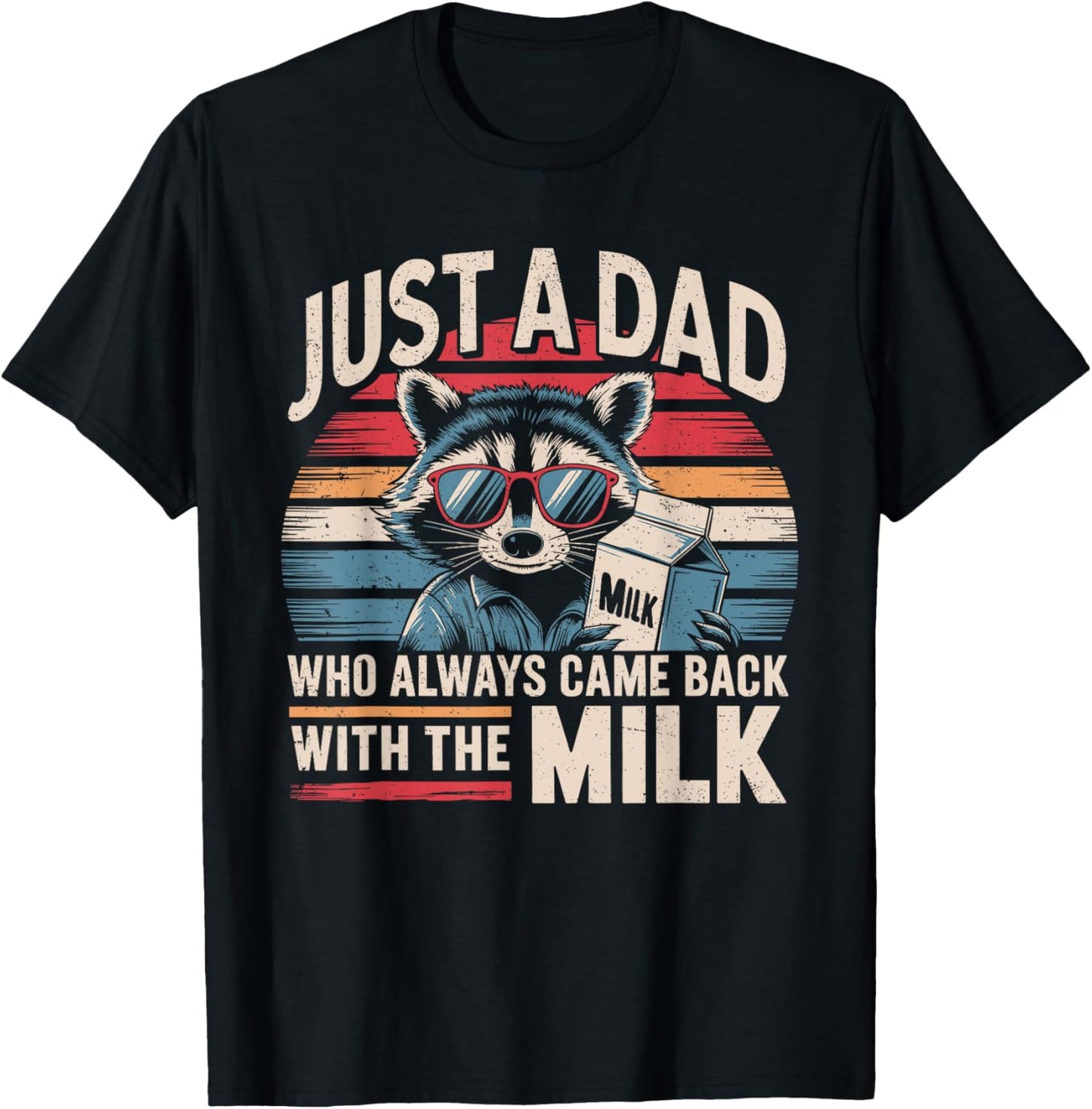Just A Dad Who Always Came Back Funny Father's Day for Dad T-Shirt