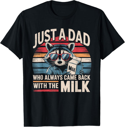 Just A Dad Who Always Came Back Funny Father's Day for Dad T-Shirt