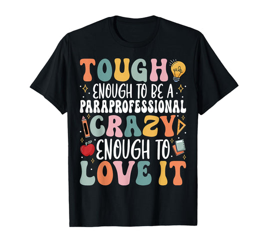 Tough Enough to Be a Paraprofessional - Groovy Sped Teacher T-Shirt