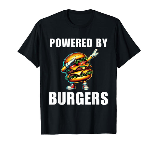 Powered By Burgers Funny Burger Hamburger Food Foodie T-Shirt