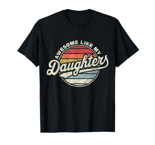 Awesome Like My DaughterS Funny Vintage Dad Quote Father Day T-Shirt