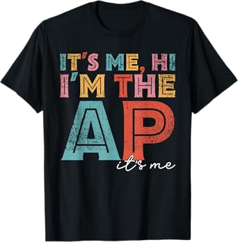 Funny It's Me Hi I'm The Ap It's Me Assistant Principal T-Shirt