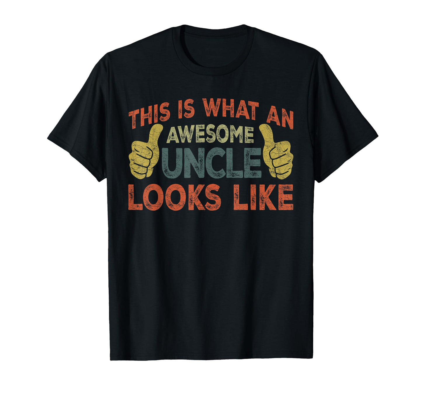 Fathers Day Uncle, This Is What An Awesome Uncle Looks Like T-Shirt