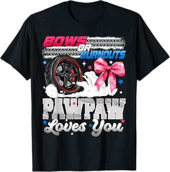Burnouts or Bows Pawpaw Loves You Gender Reveal Party T-Shirt