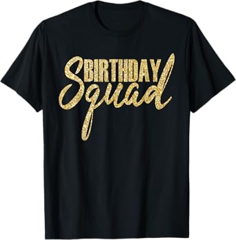 Happy Birthday Squad Party Golden Gift T-Shirt