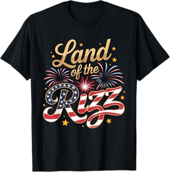 Land Of The Rizz 4th Of July T-Shirt