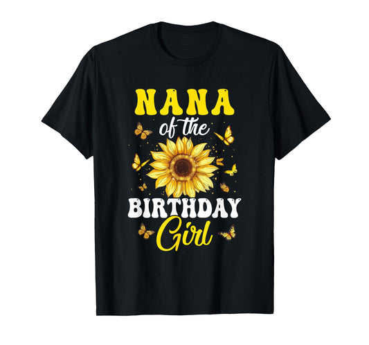 Nana Of The Birthday Girl Sunflower Party Family Matching T-Shirt