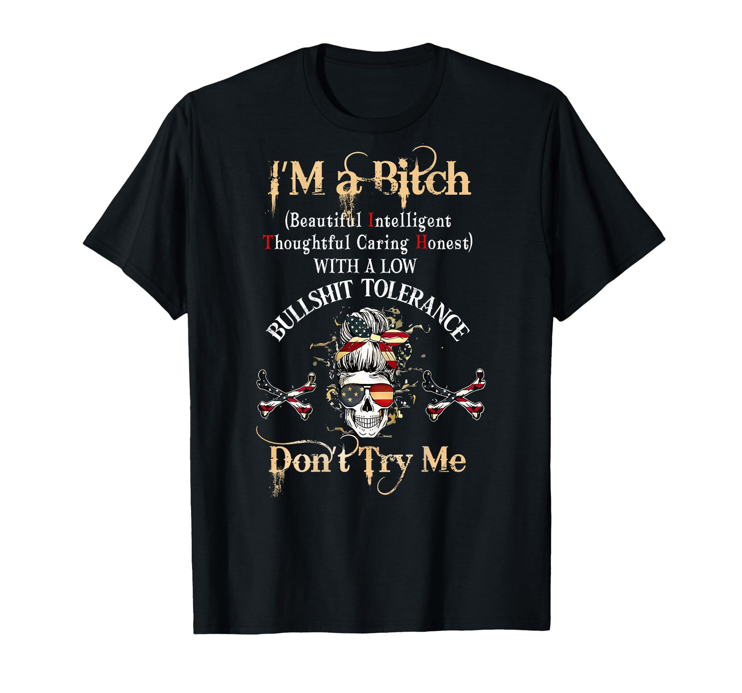 Back I'm A Btch Beautiful Intelligent Skeleton MessyBun Flag T-Shirt