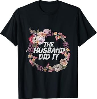 The Husband Did It True Crime Gift T-Shirt
