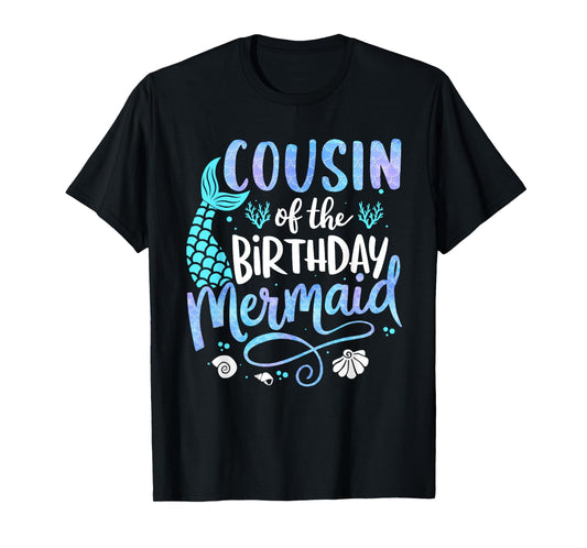 Cousin Of The Birthday Mermaid Matching Family Party Mother T-Shirt