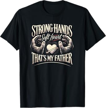 Strong Hands Soft Heart Dad, Vintage Typography Father's Day T-Shirt