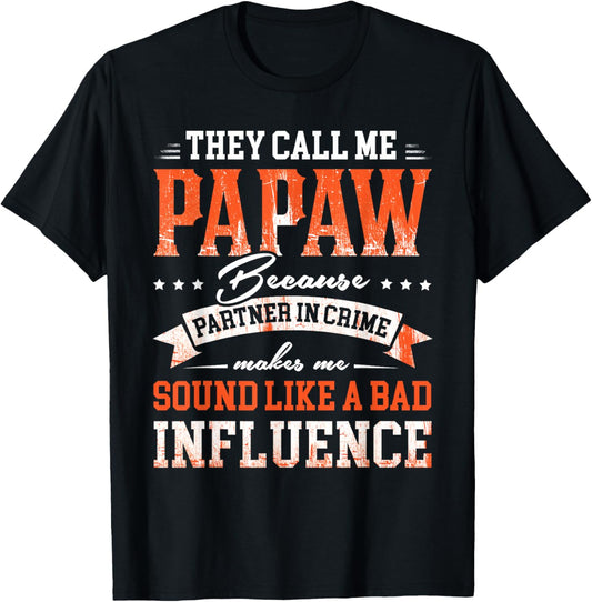 They Call Me Papaw Because Partner In Crime T-Shirt