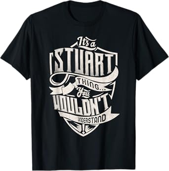 It's A STUART Thing You Wouldn't Understand Family Name T-Shirt