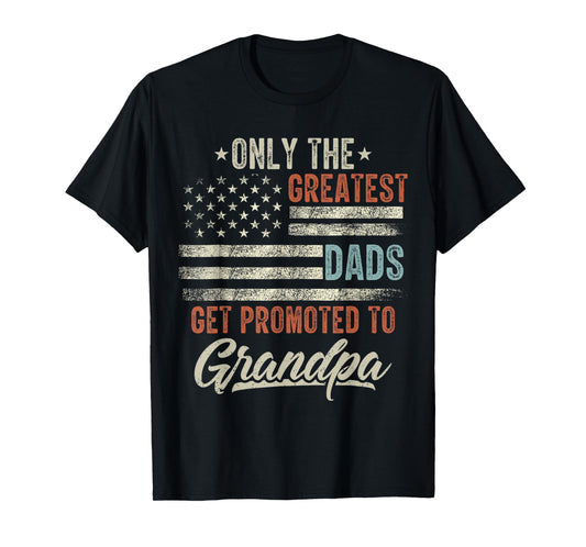 Greatest Dads Get Promoted To Grandpa Fathers Day T-Shirt