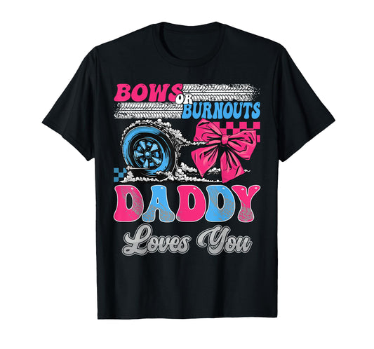 Burnouts or Bows Daddy Loves You Gender Reveal Party T-Shirt