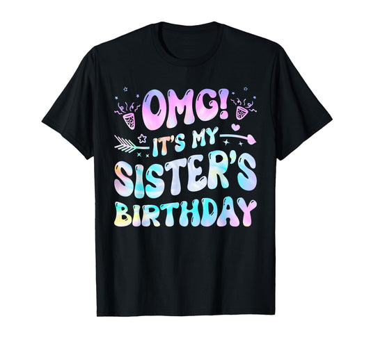 Groovy OMG It's My Sister's Birthday BDay Girl Tie Dye T-Shirt