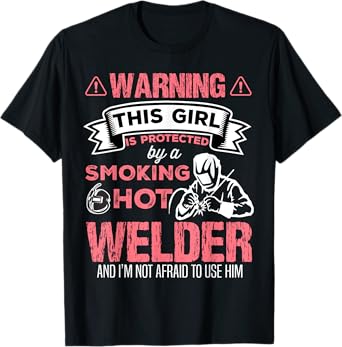 Welder Wife Funny Welder Girlfriend Women Birthday T-Shirt