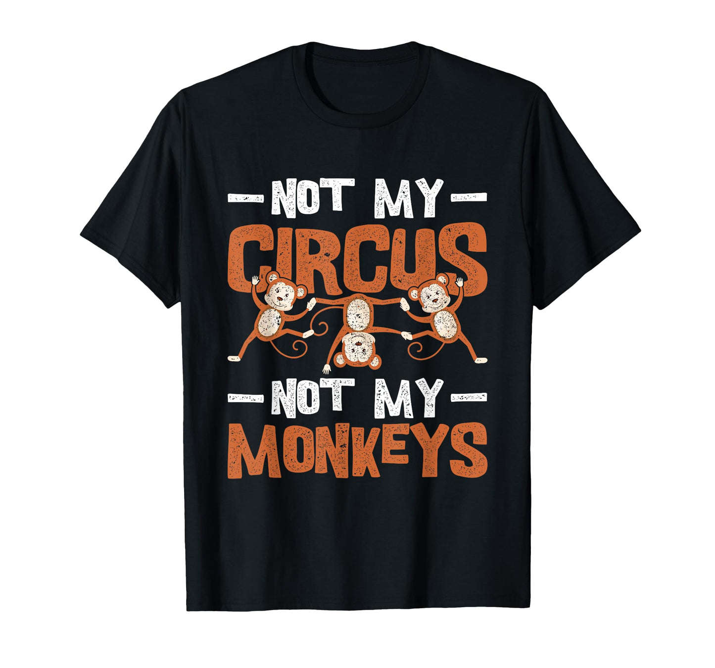 Not My Circus Not My Monkeys T-Shirt