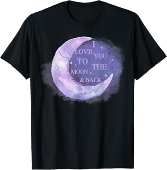 Always &, Forever I Love, You To, The Moon, &, Back Gifts T-Shirt