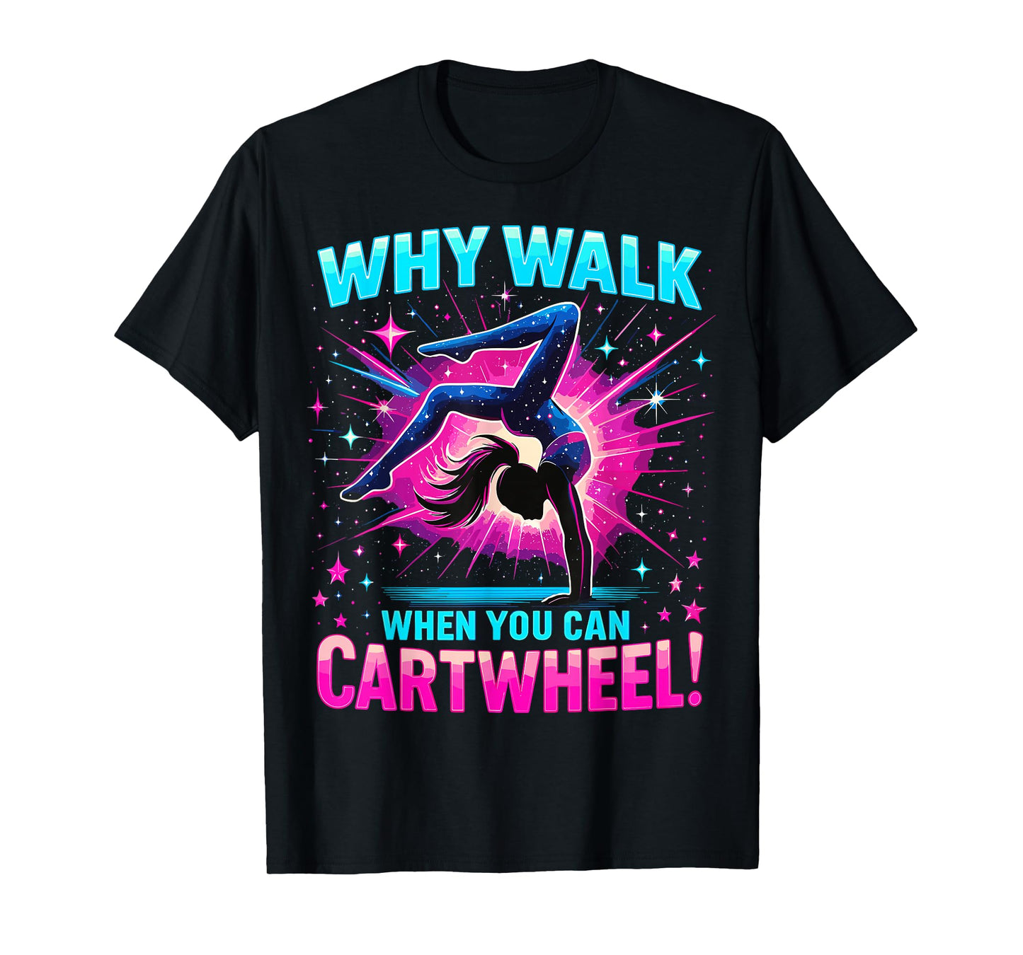 Gymnast Funny Why Walk When You Can Cartwheel Gymnastics T-Shirt