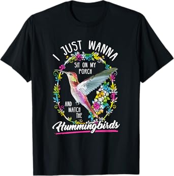 Sit On My Porch And Watch The Hummingbirds Tee Shirt T-Shirt