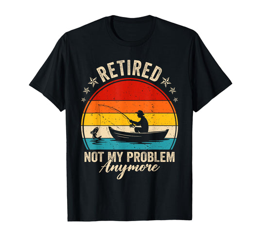 Retired Not My Problem Anymore Fishing Retro Vintage Men T-Shirt