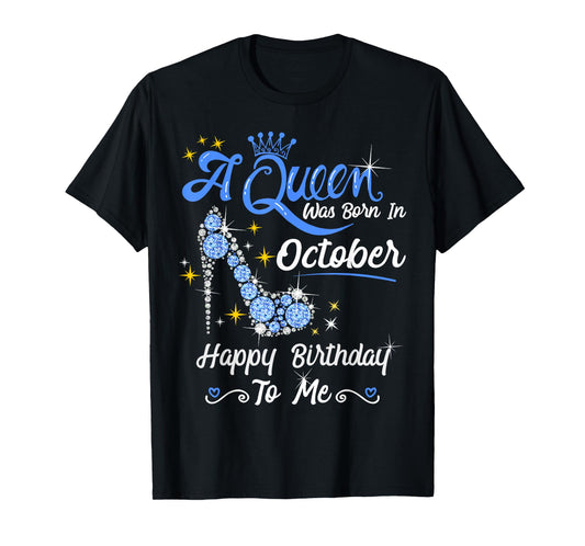 Queen was Born in October Cute Funny Happy Birthday Gift T-Shirt