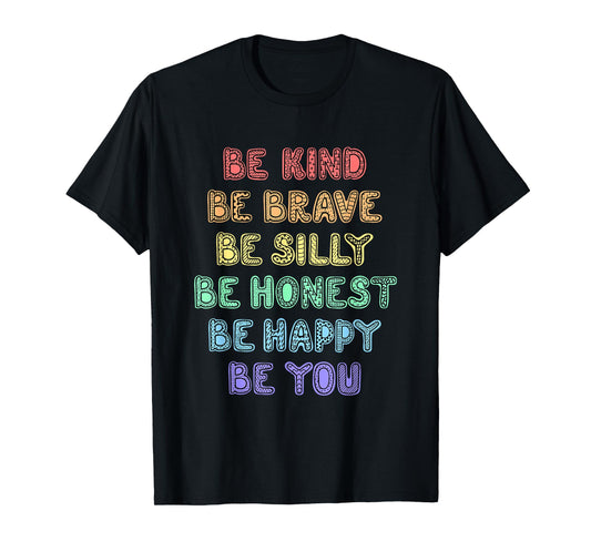 Be Kind Be Brave Be Silly Be Honest Be Happy Be You T-Shirt