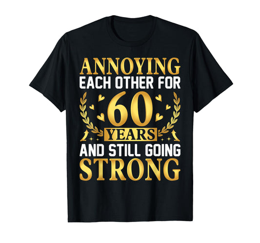 Annoying Each Other for 60 Years - 60th Wedding Anniversary T-Shirt
