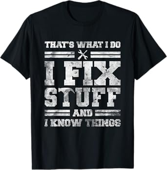 That's What I Do I Fix Stuff And I Know Things Funny Saying Short Sleeve T-Shirt