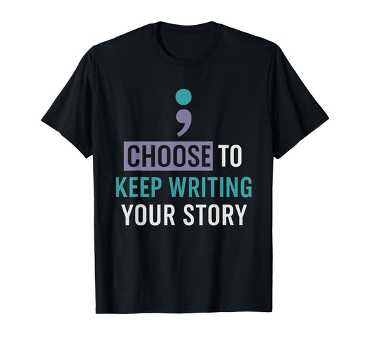 Choose to Keep Writing Your Story Inspirational Quote T-Shirt