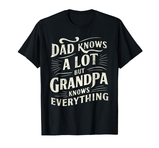 Dad Knows a Lot But Grandpa Knows Everything Funny T-Shirt