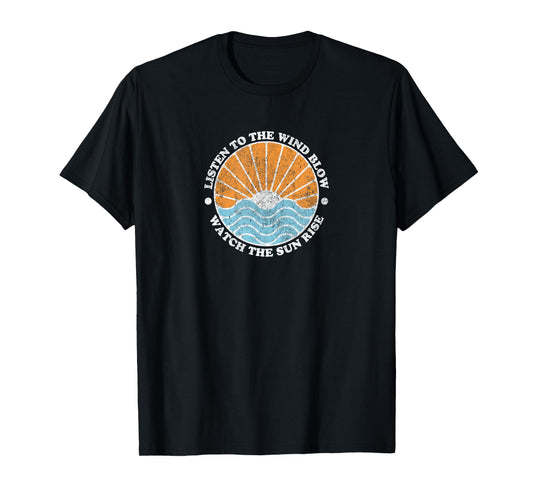 Listen To The Wind Blow Watch The Sunrise 70s Vintage Rock T-Shirt