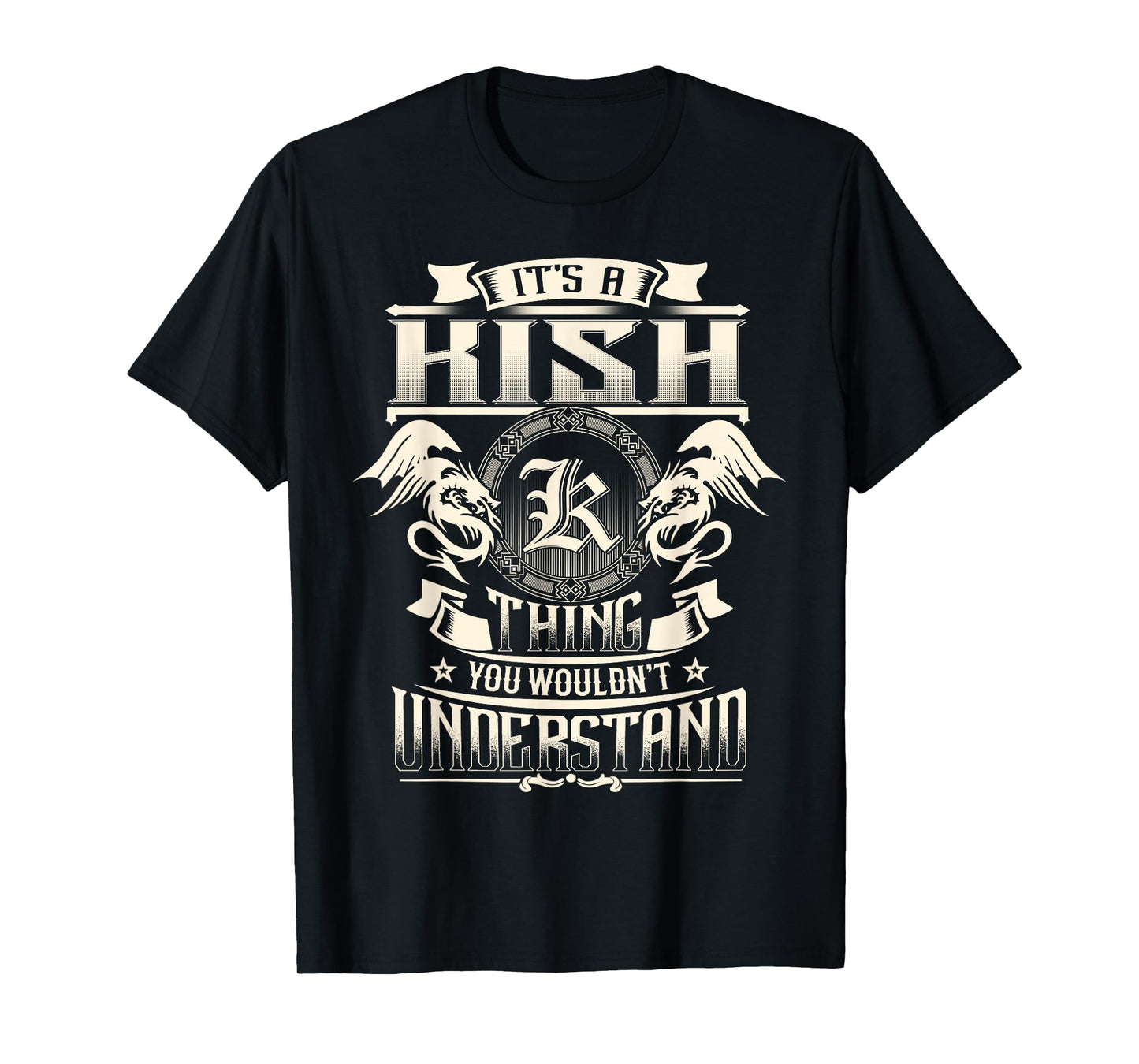 It's A KISH Thing You Wouldn't Understand Family Name T-Shirt