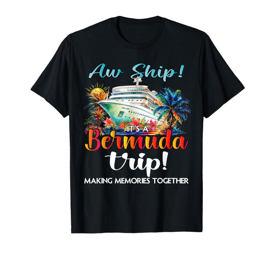 Aw Ship Its A Bermuda Trip 2025 Bermuda Cruise Trip Vacation T-Shirt