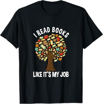 I Read Books Like Its My Job Book Lover Women Funny Tree T-Shirt