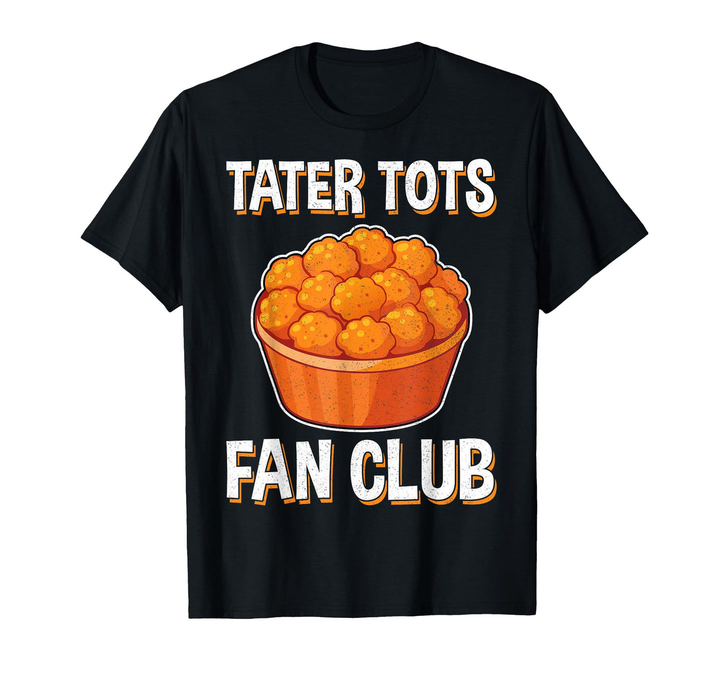 Tater Tots Fan Club - Funny Potato Tater Tot Lover Gifts T-Shirt
