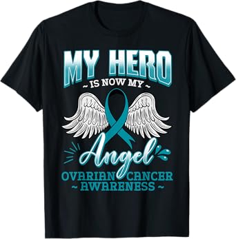 My Hero Is Now My Angel Ovarian Cancer Ovary Teal Ribbon T-Shirt