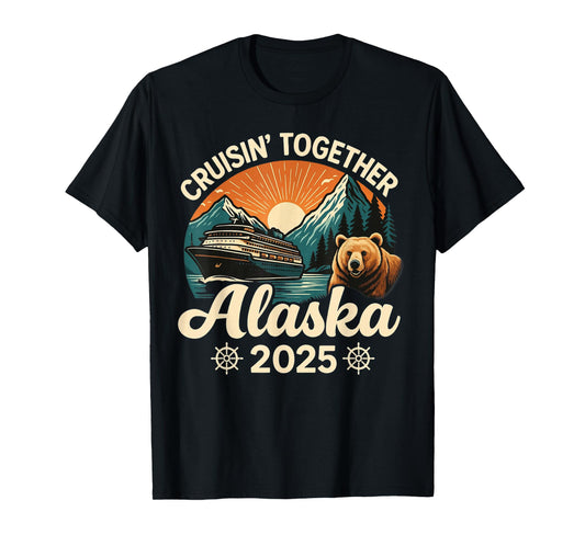 Cruisin Together Alaska 2025 Family Friend Alaska Cruise T-Shirt