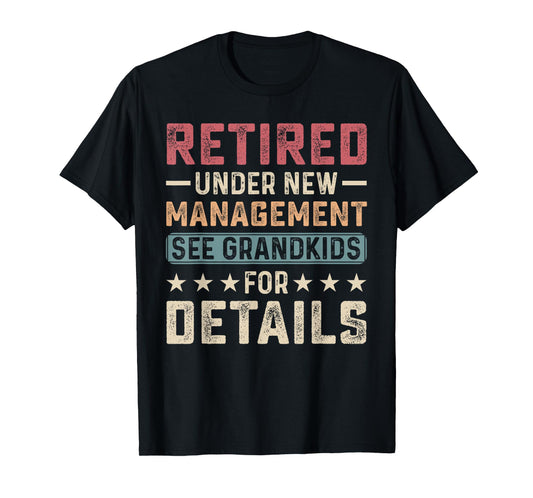 Fathers Day Retired Grandpa Retirement Under New Management T-Shirt
