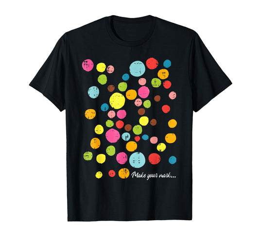 Colorful Make Your Mark Happy Dot Day Teacher Kids T-Shirt
