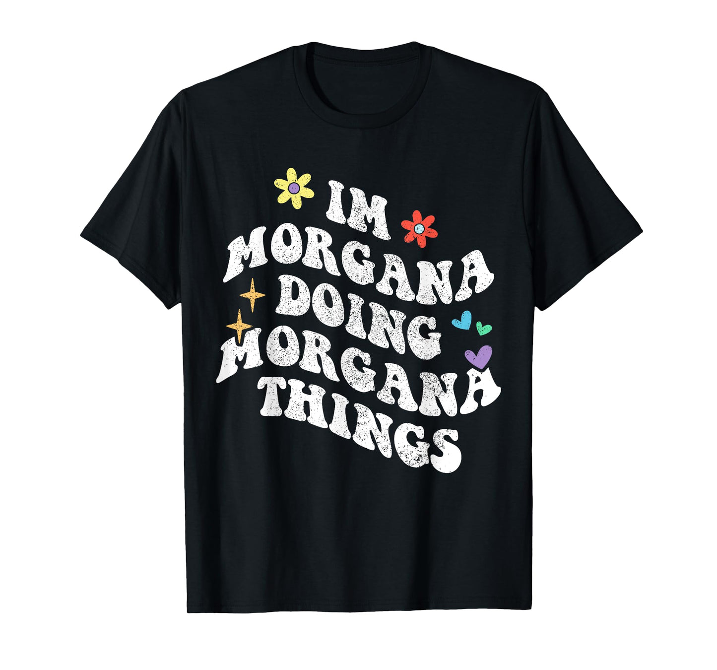 Retro Groovy Im Morgana Doing Morgana Things Funny Mother's T-Shirt