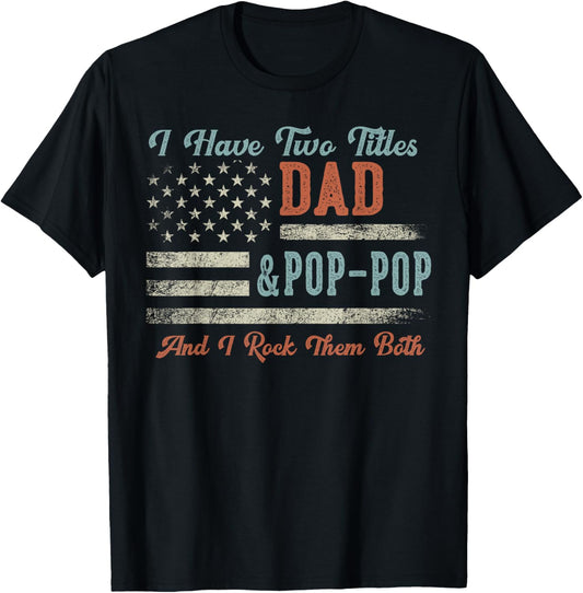 I Have Two Titles Dad & Pop-Pop I Rock Them Both - Pop-Pop T-Shirt, Small, Black