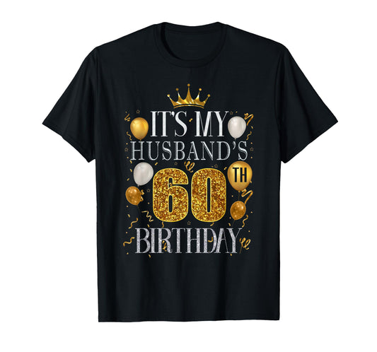 It's My Husband's 60th Birthday Happy Birthday 60 Years Old T-Shirt