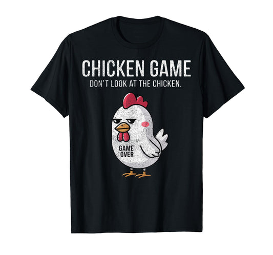 Chicken Game Don't Look at the Chicken Funny T-Shirt