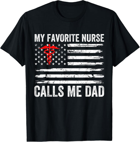 My Favorite Nurse Calls Me Dad American Flag Nurse Daughter T-Shirt