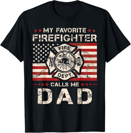 My Favorite Firefighter Calls Me Dad Fireman Father Saying T-Shirt