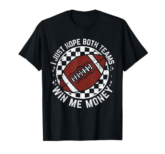 Funny I Just Hope Both Teams Win Me Money Football Gambling T-Shirt